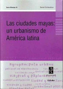 Las Ciudades Mayas: un Urbanismo en América Latina