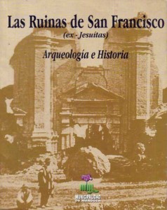 Las ruinas de San Francisco. Arqueología e Historia.