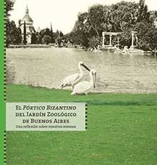 El Pórtico Bizantino del Jardín Zoológico de Buenos Aires